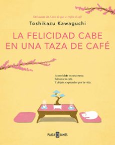 Libro La Felicidad Cabe En Una Taza De Café (antes De Que Se Enfríe El Café 2)