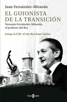 Libro El Guionista De La Transición. Torcuato Fernández-miranda, El Profesor Del Rey