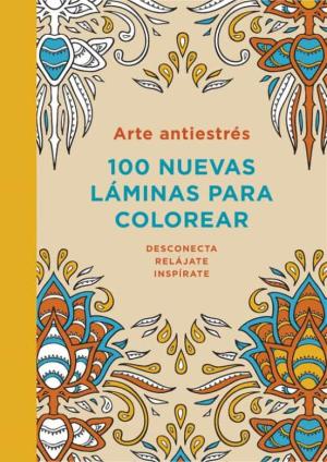Libro Arte Antiestrés: 100 Nuevas Láminas Para Colorear