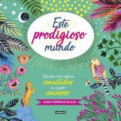 Libro Este Prodigioso Mundo: Descubre Como Estamos Conectados Con Nuestro Universo