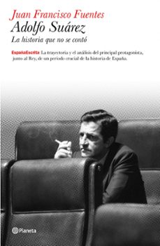 Libro Adolfo Suarez: La Historia Que No Se Conto