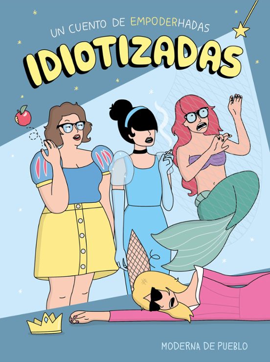 Libro Idiotizadas: De Cuentos De Hadas A Empoderhadas