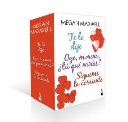 Libro Estuche Megan Maxwell Romantica (Incluye: Te Lo Dije; Oye Morena ¿Tu Que Miras?; Sigueme La Corriente)