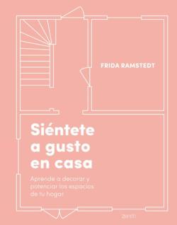 Libro Sientete A Gusto En Casa: Aprende A Decorar Y Potenciar Los Espacios De Tu Hogar