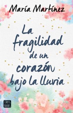Libro La Fragilidad De Un Corazon Bajo La Lluvia