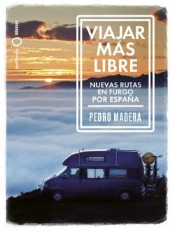 Libro Viajar Mas Libre – Nuevas Rutas En Furgo Por España