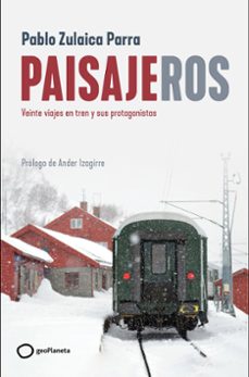 Libro Paisajeros: Veinte Viajes En Tren Y Sus Protagonistas