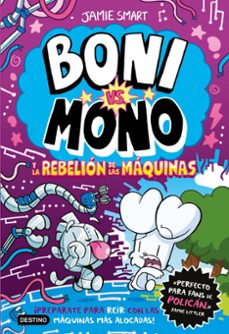 Libro Boni Vs. Mono 6. Boni Vs. Mono Y La Rebelión De Las Máquinas