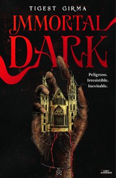 Libro Immortal Dark. Peligroso. Irresistible. Inevitable (saga Immortal Dark 1)