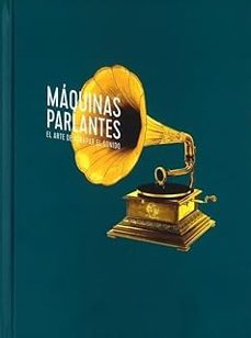 Libro Máquinas Parlantes. El Arte De Atrapar El Sonido