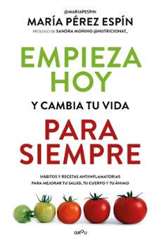 Libro Empieza Hoy Y Cambia Tu Vida Para Siempre