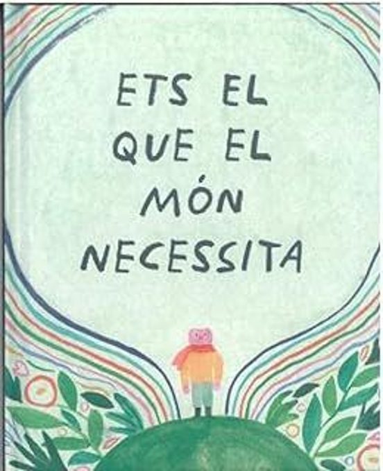 Libro Ets El Que El Món Necessita