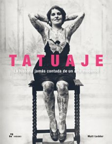 Libro Tatuaje. La Historia Jamas Contada De Un Arte Moderno