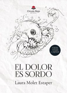 Libro El Dolor Es Sordo. Edición Revisada Y Ampliada