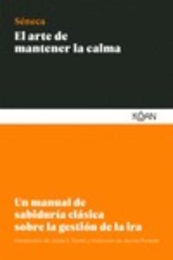 Libro El Arte De Mantener La Calma: Un Manual De Sabiduria Clasica Sobre La Gestion De La Ira