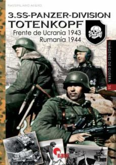 Libro 3.ss-panzer-division Totenkopf: Frente De Ucrania 1943 – Rumania 1944