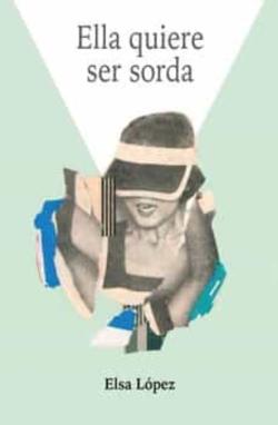 Libro Ella Quiere Ser Sorda