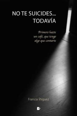 Libro No Te Suicides… Todavía.  Primero Hazte Un Café, Que Tengo Algo Que Contarte