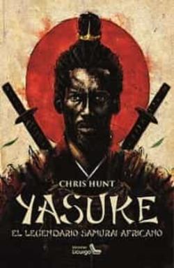 Libro Yasuke. El Legendario Samurai Africano