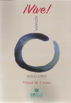 Libro ¡Vive! Advaita Solo Uno.