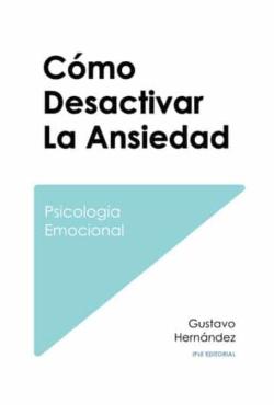 Como Desactivar La Ansiedad de Gustavo Hernández Delgado en PDF, eBook