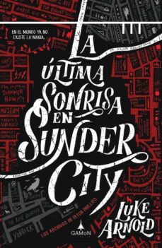 Libro La Ultima Sonrisa En Sunder City (serie Los Archivos De Fetch Phi Llips 1)