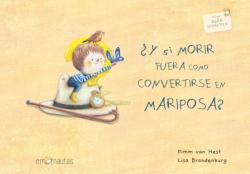 Libro ¿Y Si Morir Fuera Como Convertirse En Mariposa? (Me Lo Dijo Un Pajarito)