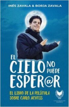 Libro El Cielo No Puede Esperar El Libro De La Pelicula Sobre Carlo Acutis