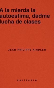 Libro A La Mierda La Autoestima, Dadme Lucha De Clases