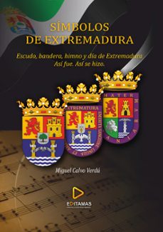 Libro Símbolos De Extremadura. Escudo, Bandera, Himno Y Día De Extremadura