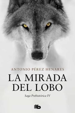 Libro La Mirada Del Lobo (Saga Prehistorica 4)