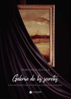 Libro Galería De Los Secretos. Un Universo Vacío Por Un Gozoso Calvario