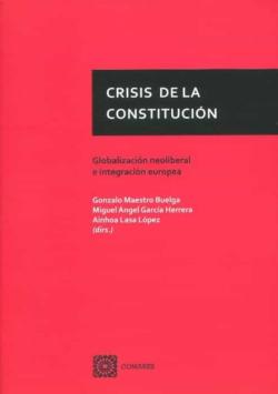 Libro Crisis De La Constitucion. Globalizacion Neoliberal E Integracion Europea