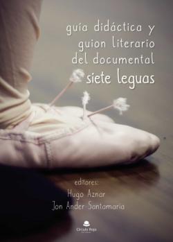 Libro Guía Didáctica Y Guion Literario Del Documental Siete Leguas