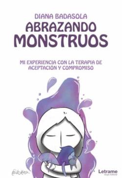 Libro Abrazando Monstruos. Mi Experiencia Con La Terapia De Aceptacion Y Compromiso