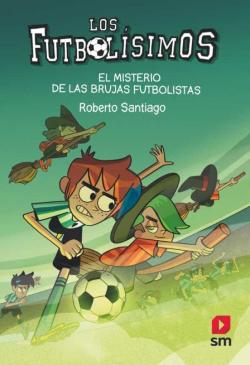 Libro Futbolisimos 19: El Misterio De Las Brujas Futbolistas
