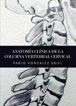 Libro Anatomía Clínica De La Columna Vertebral Cervical