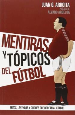 Libro Mentiras Y Topicos Del Futbol