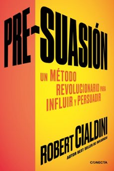 Libro Pre-suasion: Un Metodo Revolucionario Para Influir Y Persuadir