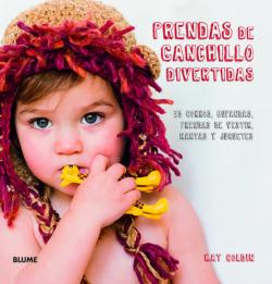 Libro Prendas De Ganchillo Divertidas: 30 Gorros, Bufandas, Prendas De Vestir Y Juguetes