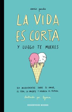 Libro La Vida Es Corta Y Luego Te Mueres