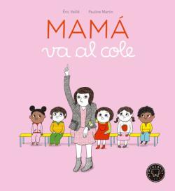 Libro Mamá Va Al Cole
