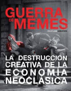 Libro Guerra De Memes: La Destruccion Creativa De La Economia Neoclasica