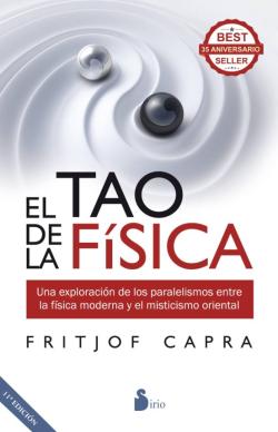 Libro El Tao De La Fisica: Una Exploracion De Los Paralelismos Entre La Física Moderna Y El Misticismo Oriental