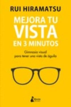 Libro Mejora Tu Vista En 3 Minutos: Gimnasia Visual Para Conseguir Una Vista De Águila