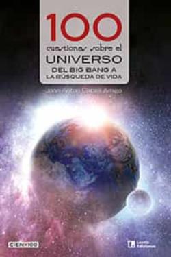 Libro 100 Cuestiones Sobre El Universo: Del Big Bang A La Busqueda De Vida