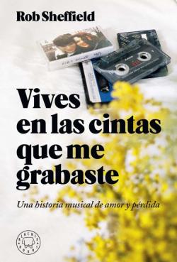 Libro Vives En Las Cintas Que Me Grabaste: Una Historia De Amor Y Perdida