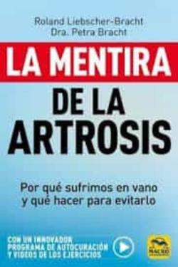 Libro La Mentira De La Artrosis. Por Qué Sufrimos En Vano Y Qué Hacer P Ara Evitarlo