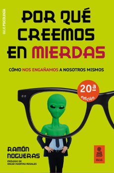 Libro Por Qué Creemos En Mierdas. Cómo Nos Engañamos A Nosotros Mismos