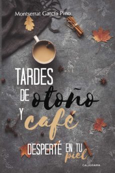 Libro (i.b.d.) Tardes De Otoño Y Cafe   Desperte En Tu Piel